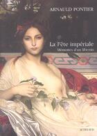 Couverture du livre « La Fête impériale : Mémoire d'un libertin » de Arnauld Pontier aux éditions Actes Sud