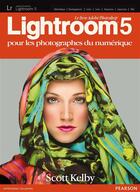 Couverture du livre « Lightroom 5 pour les photographes numériques » de Scott Kelby aux éditions Pearson
