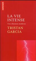 Couverture du livre « La vie intense - une obsession moderne » de Tristan Garcia aux éditions Autrement