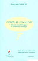 Couverture du livre « L'épopée de l'innovation ; innovation technologique et évolution économique » de Jean-Louis Caccomo aux éditions L'harmattan