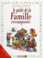 Couverture du livre « Le guide de la famille recomposée en bd » de Goupil+Potache+Bordi aux éditions Vents D'ouest