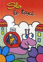 Couverture du livre « Slo le taxi » de Piccolia aux éditions Piccolia