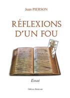 Couverture du livre « Réflexion d'un fou » de Jean Pierson aux éditions Benevent