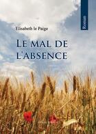 Couverture du livre « Le Mal De L Absence » de Le Paige aux éditions Benevent