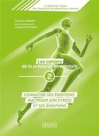 Couverture du livre « Les cahiers de la préparation mentale Tome 2 ; connaître ses émotions, maîtriser son stress et ses émotions » de Christian Target et Ingrid Petitjean aux éditions Amphora