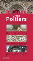 Couverture du livre « Le guide Grand Poitiers » de  aux éditions Editions Du Patrimoine