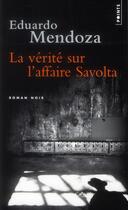 Couverture du livre « La vérité sur l'affaire Savolta » de Eduardo Mendoza aux éditions Points