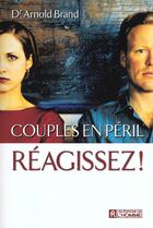 Couverture du livre « Couples En Peril Reagissez » de Arnold Brand aux éditions Editions De L'homme