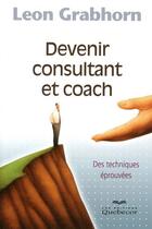 Couverture du livre « Devenir consultant et coach - des techniques eprouves » de Grabhorn Leon aux éditions Quebecor