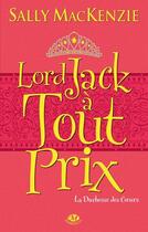 Couverture du livre « La duchesse des coeurs Tome 2 : lord Jack à tout prix » de Sally Mackenzie aux éditions Milady