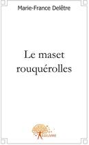 Couverture du livre « Le Maset Rouquerolles » de Marie-France Deletre aux éditions Edilivre
