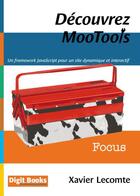 Couverture du livre « Découvrez MooTools » de Xavier Lecomte aux éditions Digit Books