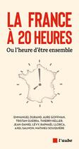 Couverture du livre « La France à 20 heures : ou l'heure d'être ensemble » de Mathieu Souquiere et Thierry Keller et Raphael Llorca aux éditions Editions De L'aube