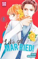 Couverture du livre « Let's get married ! Tome 5 » de Izumi Miyazono aux éditions Crunchyroll