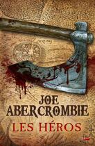 Couverture du livre « Les héros » de Joe Abercrombie aux éditions Bragelonne