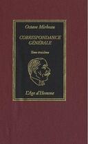 Couverture du livre « Correspondance générale Tome 3 » de Octave Mirbeau aux éditions L'age D'homme