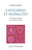 Couverture du livre « Catégories et modalités ; introduction à la sémiotique » de Herve Krief aux éditions L'age D'homme