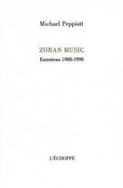 Couverture du livre « Zoran Music, entretiens 1988-1998 » de Michael Peppiatt aux éditions L'echoppe