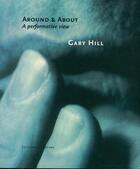 Couverture du livre « Gary Hill ; around & about, a performative view » de  aux éditions Le Regard