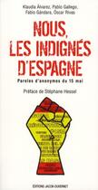 Couverture du livre « Nous les indignés d'Espagne ; paroles d'anonymes du 15 mai » de  aux éditions Jacob-duvernet