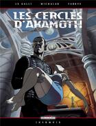 Couverture du livre « Les cercles d'Akamoth t.2 ; la nouvelle alliance » de Le Galli aux éditions Delcourt