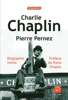 Couverture du livre « Charlie Chaplin, biographie intime » de Pierre Pernez aux éditions Editions De La Loupe