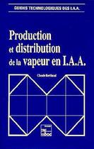 Couverture du livre « Production et distribution de la vapeur en iaa » de Berthaud Claude aux éditions Tec Et Doc