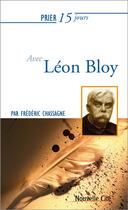 Couverture du livre « Prier 15 jours avec... Tome 197 : Léon Bloy » de Frederic Chassagne aux éditions Nouvelle Cite