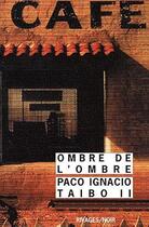 Couverture du livre « L'ombre de l'ombre » de Paco Ignacio Taibo Ii aux éditions Rivages