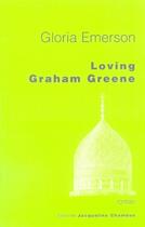 Couverture du livre « Loving graham green » de Gloria Emerson aux éditions Jacqueline Chambon