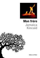 Couverture du livre « Mon frere » de Jamaica Kincaid aux éditions Editions De L'olivier