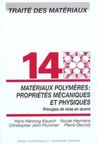 Couverture du livre « Materiaux polymeres prop mecaniques et phys - principes de mise en oeuvre - traite des materiaux - v » de Kausch aux éditions Ppur