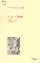 Couverture du livre « Sex shop blues » de Ivanka Mikitch aux éditions Xenia