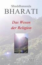 Couverture du livre « Das wesen der religion - blume der liebe, aum, bluhendes lied reiner energie ! » de Bharati Shuddhananda aux éditions Assa