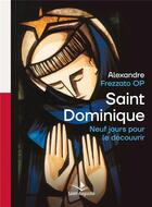 Couverture du livre « Saint Dominique ; neuf jours pour le découvrir » de Frezzato Alexandre aux éditions Saint Augustin