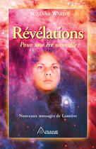 Couverture du livre « Révélations ; pour une ère nouvelle » de Suzanne Ward aux éditions Les Éditions Ariane