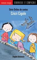 Couverture du livre « Cricri Cigale » de Angele Delaunois aux éditions Dominique Et Compagnie