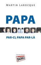 Couverture du livre « Papa par-ci, papa par-là » de Martin Larocque aux éditions La Bagnole