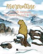 Couverture du livre « Marmottine : La petite marmotte qui n'avait pas peur de l'hiver » de Laurencin aux éditions Un Chat La Nuit