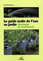 Couverture du livre « Le guide malin de l'eau au jardin » de Jean-Paul Thorez aux éditions Terre Vivante