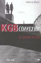 Couverture du livre « Kgb Connexion, Le Systeme Poutine » de Helene Blanc aux éditions Hors Commerce
