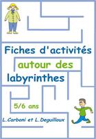 Couverture du livre « Fches d'activités autour des labyrinthes 5-6 ans » de Laurence Deguilloux et Linda Carboni aux éditions Ebla