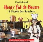 Couverture du livre « Henry pot-de-beurre à l'école des sauciers » de Patrick Burgel aux éditions Les Oiseaux De Papier