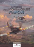 Couverture du livre « Encyclopédie des avions de chasse français, 1939-1942 » de Christian-Jacques Ehrengardt aux éditions Caraktere