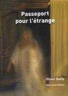 Couverture du livre « Passeport pour l'étrange » de Olivier Bailly aux éditions Pietra Liuzzo