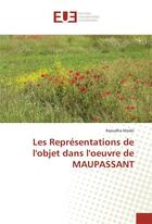 Couverture du livre « Les representations de l'objet dans l'oeuvre de maupassant » de Mzabi Raoudha aux éditions Editions Universitaires Europeennes