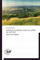 Couverture du livre « Habitat et habiter dans la vallée du Saf-Saf » de Karima Messaoudi aux éditions Presses Academiques Francophones