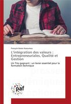 Couverture du livre « L'integration des valeurs : entrepreneuriales, qualite et gestion » de Assoumou F-X. aux éditions Presses Academiques Francophones