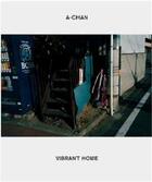 Couverture du livre « A-chan vibrant home » de A Chan aux éditions Steidl