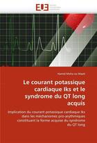 Couverture du livre « Le courant potassique cardiaque iks et le syndrome du qt long acquis » de Moha Ou Maati Hamid aux éditions Editions Universitaires Europeennes